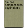 Nieuwe perspectieven psychologie door Onbekend