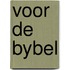 Voor de bybel