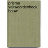 Prisma vakwoordenboek bouw door H. Volker