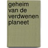 Geheim van de verdwenen planeet by Macvicar