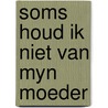 Soms houd ik niet van myn moeder by Hila Colman