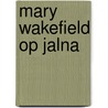 Mary wakefield op jalna door Eliane Roche