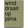 Wind draait op jalna door Eliane Roche