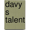 Davy s talent door Peter Dickinson