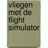 Vliegen met de Flight Simulator door T. van Keulen