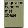 Gegevens beheren met dBASE by K. Mebius