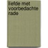 Liefde met voorbedachte rade