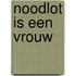 Noodlot is een vrouw