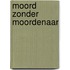 Moord zonder moordenaar