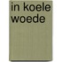 In koele woede