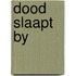 Dood slaapt by