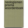 Neologismen prisma woordenboek by Riemer Reinsma