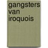 Gangsters van iroquois