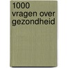 1000 vragen over gezondheid door Cora de Vos