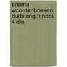 Prisma woordenboeken duits eng.fr.neol. 4 dln door Onbekend