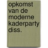 Opkomst van de moderne kaderparty diss. door Koole