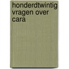 Honderdtwintig vragen over cara door Jos Brink