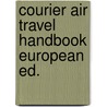 Courier air travel handbook european ed. door Field