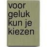 Voor geluk kun je kiezen door Kaufman