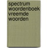 Spectrum woordenboek vreemde woorden door Ewoud Sanders