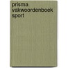 Prisma vakwoordenboek sport door F. Duivis