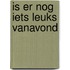 Is er nog iets leuks vanavond