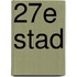 27e stad