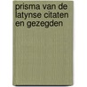 Prisma van de latynse citaten en gezegden by Bartelink