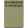 Wonderkind in wintertyd door Henstra