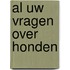 Al uw vragen over honden