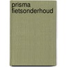 Prisma fietsonderhoud door Rob van der Plas