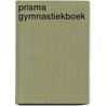 Prisma gymnastiekboek by Ebermann