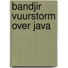 Bandjir vuurstorm over java door Leeuwen