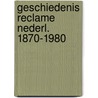 Geschiedenis reclame nederl. 1870-1980 by Schreurs