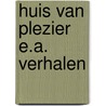 Huis van plezier e.a. verhalen door G. de Maupassant