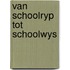 Van schoolryp tot schoolwys