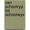 Van schoolryp tot schoolwys door Vries Tysinger