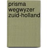 Prisma wegwyzer zuid-holland door Ruud Peys