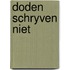 Doden schryven niet