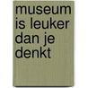 Museum is leuker dan je denkt door Andringa