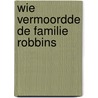 Wie vermoordde de familie robbins door Warren Adler