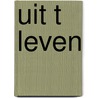 Uit t leven door Aletrino