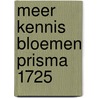 Meer kennis bloemen prisma 1725 door Muller Idzerda