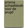 Prisma schaakboek voor de jeugd by Hans Bouwmeester