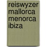 Reiswyzer mallorca menorca ibiza by Dennis Jones