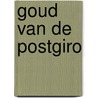 Goud van de postgiro by Unknown
