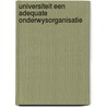 Universiteit een adequate onderwysorganisatie door Onbekend