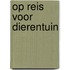 Op reis voor dierentuin