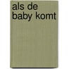 Als de baby komt door Onbekend