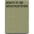 Alarm in de atoomcentrale